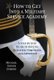 How to Get Into a Military Service Academy - A Step-by-Step Guide to Getting Qualified, Nominated, and Appointed (Hardcover):...