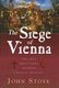 The Siege of Vienna - The Last Great Trial Between Cross & Crescent (Hardcover): John Stoye