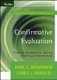 Confirmative Evaluation: Practical Strategies for Valuing Continuous Improvement (Paperback): JC Dessinger