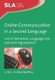 Online Communication in a Second Language - Social Interaction, Language Use, and Learning Japanese (Paperback): Sarah E....