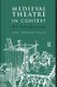 Medieval Theatre in Context: An Introduction (Hardcover): John Harris