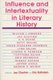 Influence and Intertextuality in Literary History (Paperback, New): Jay Clayton, Eric Rothstein