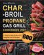 Char-Broil Propane Gas Grill Cookbook 2021 - A Step-by-Step Guide with 600 Delightful, Quick Recipes (Paperback): Gina Wheeler