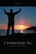 I Surrender All - A 5 Step Recovery Program (Paperback): John Furr