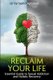 Reclaim Your Life - Essential Guide to Sexual Addiction and Holistic Recovery (Paperback): Fai Seyed Aghamiri
