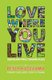Love Where You Live - Creating Emotionally Engaging Places (Paperback): Peter Kageyama