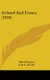 Ireland And France (1916) (Hardcover): Alfred Duquet