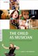 The Child as Musician - A handbook of musical development (Hardcover, 2nd Revised edition): Gary E. McPherson