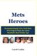Mets Heroes - Remembering the New York Mets Who Helped Make the 1960s Baseball's Real Golden Age (Paperback): Carroll...