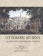 Ottoman Athens - Archaeology, Topography, History (Paperback): Maria Georgopoulou, Konstantinos Thanasakis