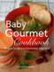 Baby Gourmet Cookbook - Recipes for delicious homemade baby food (Hardcover): Amra Durakovic