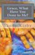 Grace, What Have You Done to Me? (Paperback): Sandy Kirby