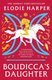 Boudicca's Daughter (Paperback): Elodie Harper