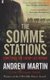 The Somme Stations (Paperback, Main): Andrew Martin