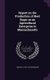 Report on the Production of Beet Sugar as an Agricultural Enterprise in Massachusetts (Hardcover): Charles A. 1827-1910...