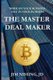 The Master Deal Maker - Work On Your Business Not IN Your Business (Paperback): Jim Nissing Jd
