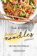 The Joy of Asian Noodles Cookbook - Why We Love Noodles (Paperback): Thomas Kelly