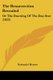 The Resurrection Revealed - Or The Dawning Of The Day-Star (1833) (Paperback): Nathaniel Homes
