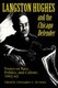 Langston Hughes and the *Chicago Defender* - Essays on Race, Politics, and Culture, 1942-62 (Paperback, New): Langston Hughes