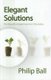 Elegant Solutions - Ten Beautiful Experiments in Chemistry (Hardcover): Philip Ball