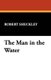 The Man in the Water (Paperback): Robert Sheckley
