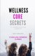 Wellness Core Secrets - A Yogi's secret guide- For busy professionals, and caregivers. (Paperback): Carolina Herrera Florez