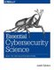 Essential Cybersecurity Science (Paperback): Josiah Dykstra