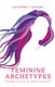 Feminine Archetypes (Paperback): Courtney Tiffany