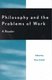 Philosophy and the Problems of Work - A Reader (Hardcover): Kory P. Schaff