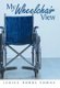 My Wheelchair View (Hardcover): Janice Hobbs Towns