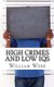 High Crimes and Low IQs - 50 of the Dumbest Criminals (Paperback): William Webb