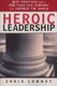 Heroic Leadership - Best Practices from a 450 Year Old Company That Changed the World (Paperback, First Edition, First ed.):...