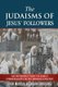 The Judaisms of Jesus' Followers - An Introduction to Early Christianity in its Jewish Context (Paperback): Juan Marcos...