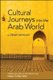 Cultural Journeys into the Arab World - A Literary Anthology (Hardcover): Dalya Cohen-Mor