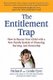 The Entitlement Trap - How to Rescue Your Child with a New Family System of Choosing, Earning, and Ownership (Paperback):...