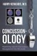 Concussion-ology - Redefining Sports Concussion Management For All Levels (Paperback): Harry Kerasidis M D