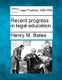 Recent Progress in Legal Education. (Paperback): Henry M. Bates