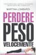 Perdere Peso Velocemente - Come Bruciare I Grassi E Dimagrire Senza Dieta Per Vivere Sani (Italian, Paperback): Martina Lombardi
