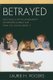 Betrayed - How the Education Establishment has Betrayed America and What You Can Do about it (Paperback): Laurie H Rogers
