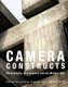 Camera Constructs - Photography, Architecture and the Modern City (Hardcover, New Ed): Andrew Higgott, Timothy Wray