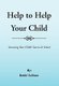 Help to Help Your Child (Paperback): Bobbi Sullivan