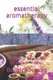 essential aromatherapy - the guide to the essential oils and aromatherapy (Paperback): Belgica Novas