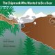 The Chipmunk Who Wanted to Be a Bear - A Wantstobe Book (Paperback): Carol Stevens