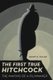 The First True Hitchcock - The Making of a Filmmaker (Hardcover): Henry K. Miller