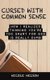 Cursed with Common Sense - How I Realized Thinking You'Re Too Smart for God Is Really Dumb (Hardcover): Nicole Nelson