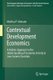 Contextual Development Economics - A Holistic Approach to the Understanding of Economic Activity in Low-Income Countries...
