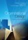 Organizational Design - A Step-by-Step Approach (Hardcover, 3rd Revised edition): Richard M. Burton, Borge Obel, Dorthe Dojbak...