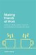 Making Friends at Work - Learning to Make Positive Choices in Social Situations for People with Autism (Paperback): Saffron...