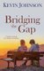 Bridging the Gap (Paperback): Kevin Johnson