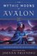 The Mythic Moons of Avalon - Lunar and Herbal Wisdom from the Isle of Healing (Paperback): Jhenah Telyndru